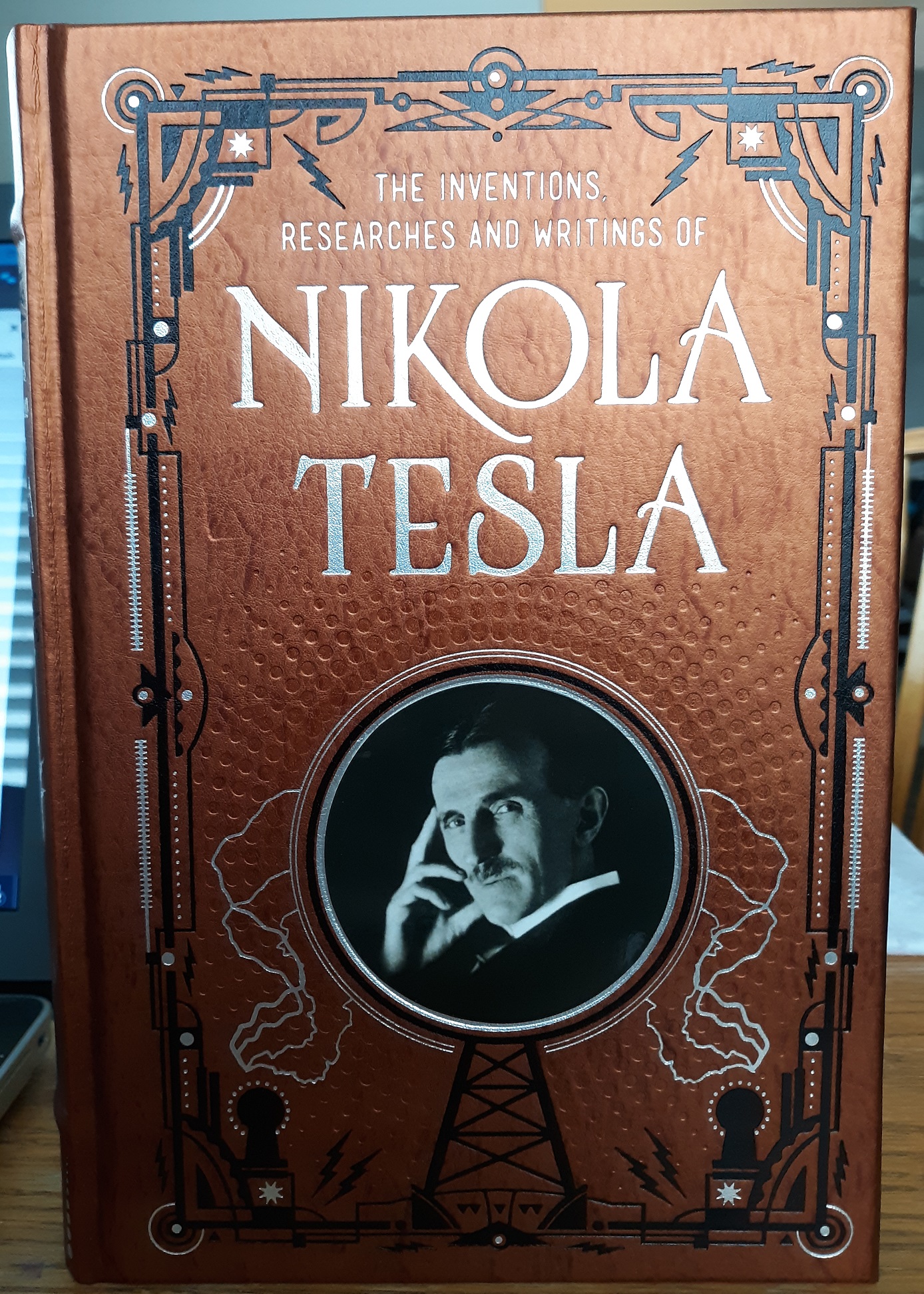 The Inventions, Researches and Writings of Nikola Tesla (Leather) (2014) ~ by Nikola Tesla