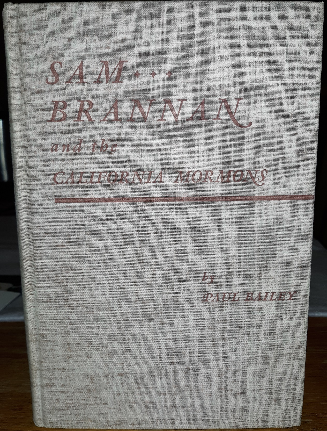 Sam…Brannan and the California Mormons (1943) ~ by Paul Bailey