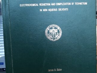 Electrochemical Reduction and Complexation of Technetium in Non-Aqueous Solvents (1983) ~ by James B. Slater