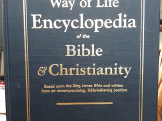 Way of Life Encyclopedia of the Bible & Christianity (1993) ~ Edited by David W. Cloud