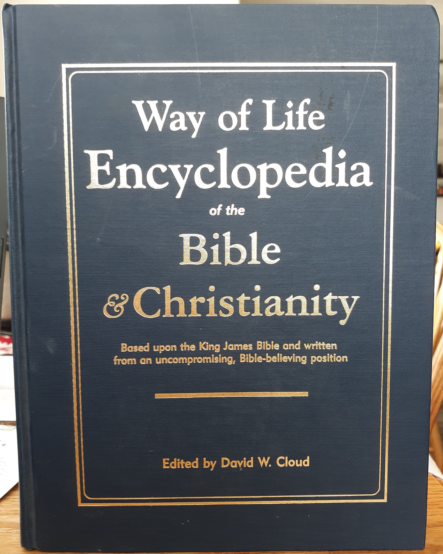 Way of Life Encyclopedia of the Bible & Christianity (1993) ~ Edited by David W. Cloud