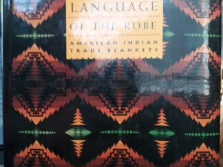 Language of the Robe: American Indian Trade Blankets (1992) ~ by Robert W. Kapoun, and Charles J. Lohrmann