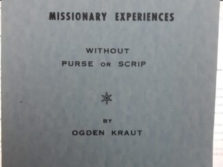 Missionary Experiences Without Purse or Scrip ~ by Ogden Kraut