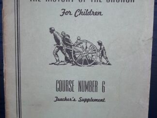 The History of the Church for Children: Course Number 6: Teacher’s Supplement (1953)
