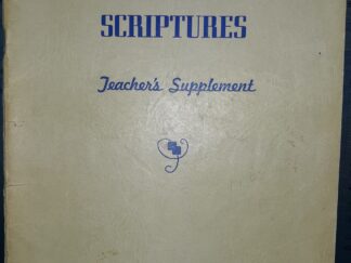 Leaders of the Scriptures: teacher’s Supplement: Course 9 (1956) ~ by Marion G. Merkley, and Gordon B. Hinckley