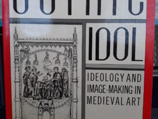 The Gothic Idol: Ideology and Image-Making in Medieval Art (1994) ~ by Michael Camille