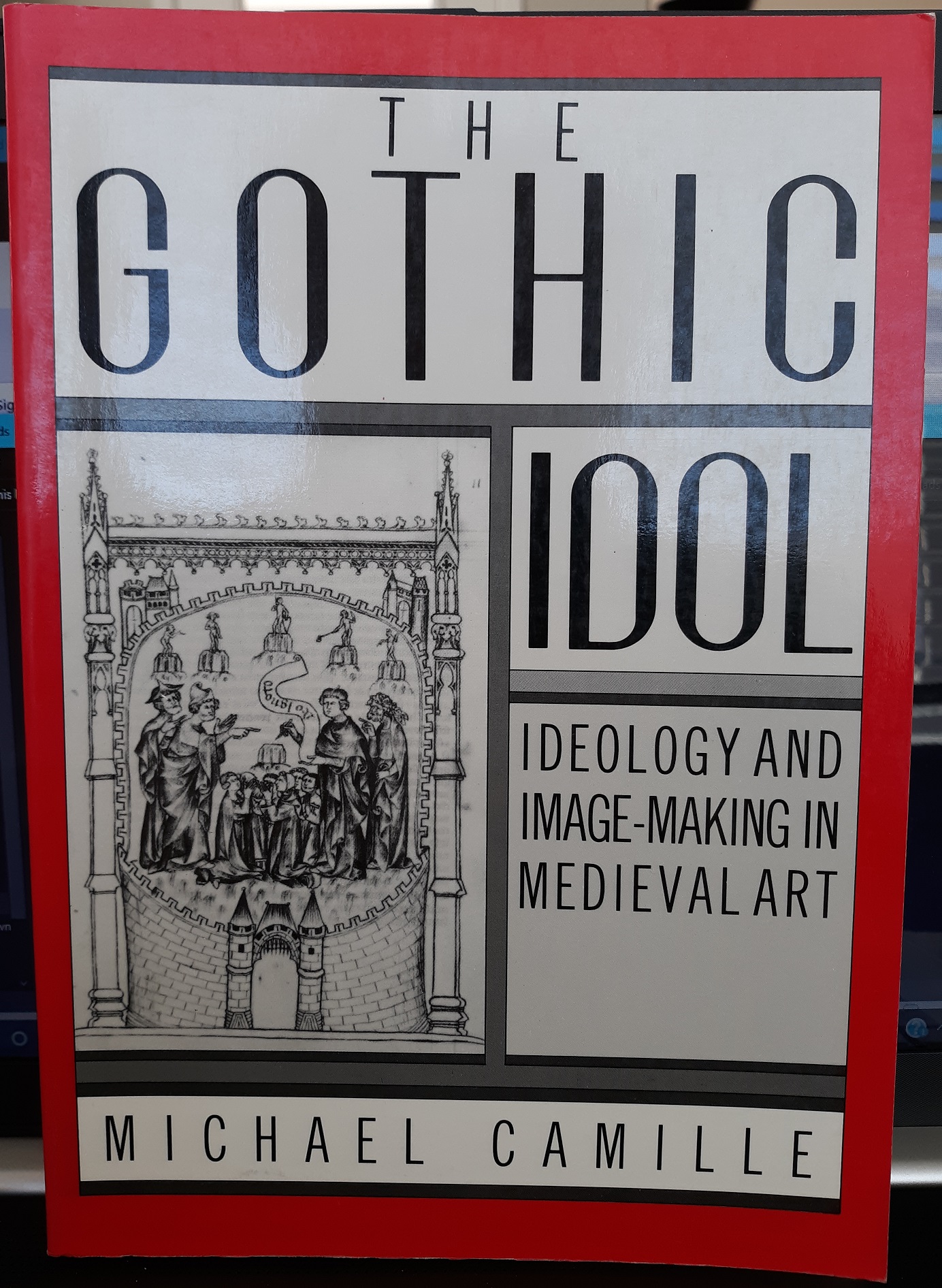 The Gothic Idol: Ideology and Image-Making in Medieval Art (1994) ~ by Michael Camille