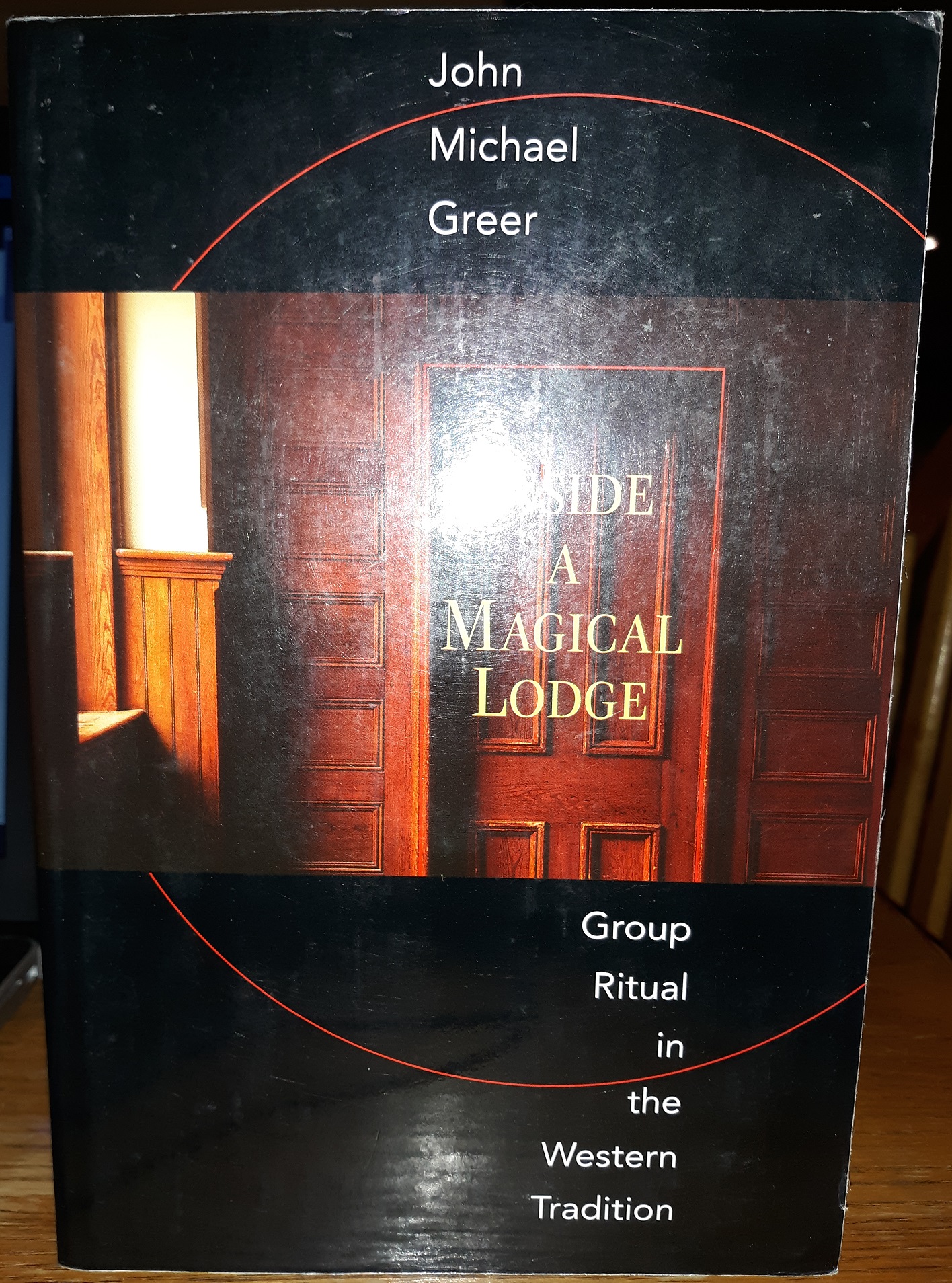 Inside a Magical Lodge: Group Ritual in the Western Tradition (1998) ~ by John Michael Greer