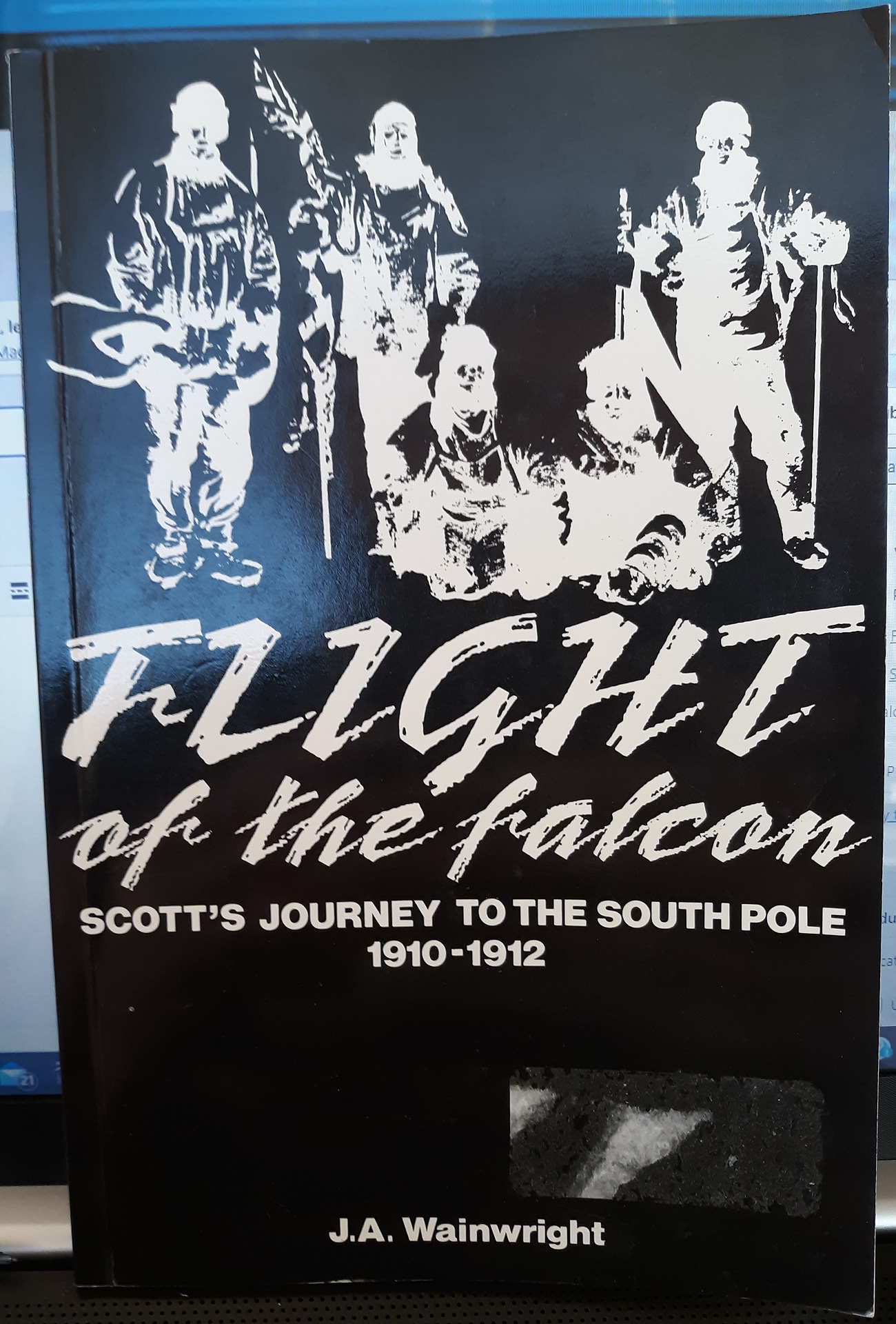 Flight of the Falcon: Scott’s Journey to the South Pole, 1910-1912 (1987) ~ by J.A. Wainwright