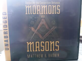 Exploring the Connection Between Mormons and Masons: Unabridged (Set of 3 CDs) (2009) ~ by Matthew B. Brown