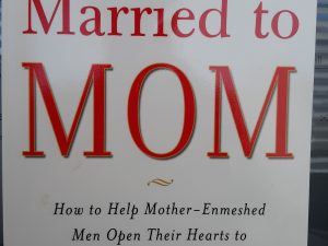 When He’s Married to Mom (2007) ~ by Kenneth M. Adams, Ph.D., and Alexander P. Morgan