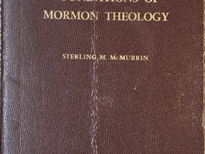 1957-58 ~ Sterling McMurrin ~ The Philosophical Foundations of Mormon Theology