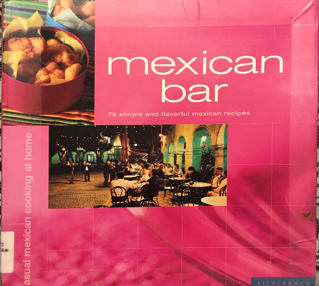 Mexican Bar ~ 79 Simple and Flavorful Mexican Recipes