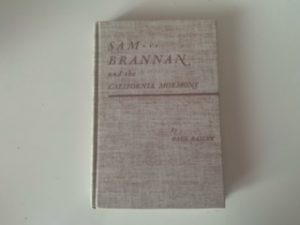 1943- Sam Brannan and the California Mormons- Paul Bailey