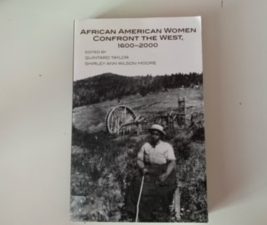 2003- African American Women Confront the West 1600-2000- Quintard Taylor and Shirley Ann Wilson Moore