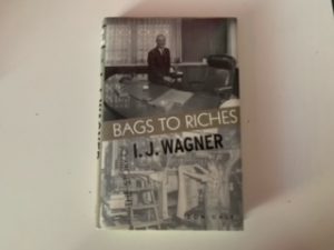 2009 — Bags to Riches, The Story of I. J. Wagner — by Don Gale — Hardcover