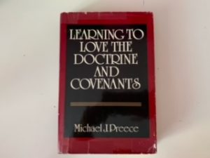 1988- Learning to Love the Doctrine and Covenants- Michael J. Preece — Hardbound