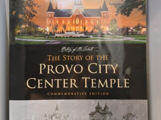 The Story of the Provo City Center Temple (Commemorative edition) (2015) ~ by Susan Easton Black, Glenn Rawson, and Dennis Lyman