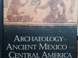 Archaeology of Ancient Mexico and Central America: An Encyclopedia (2001) ~ Edited by Susan Toby Evans, and David L. Webster