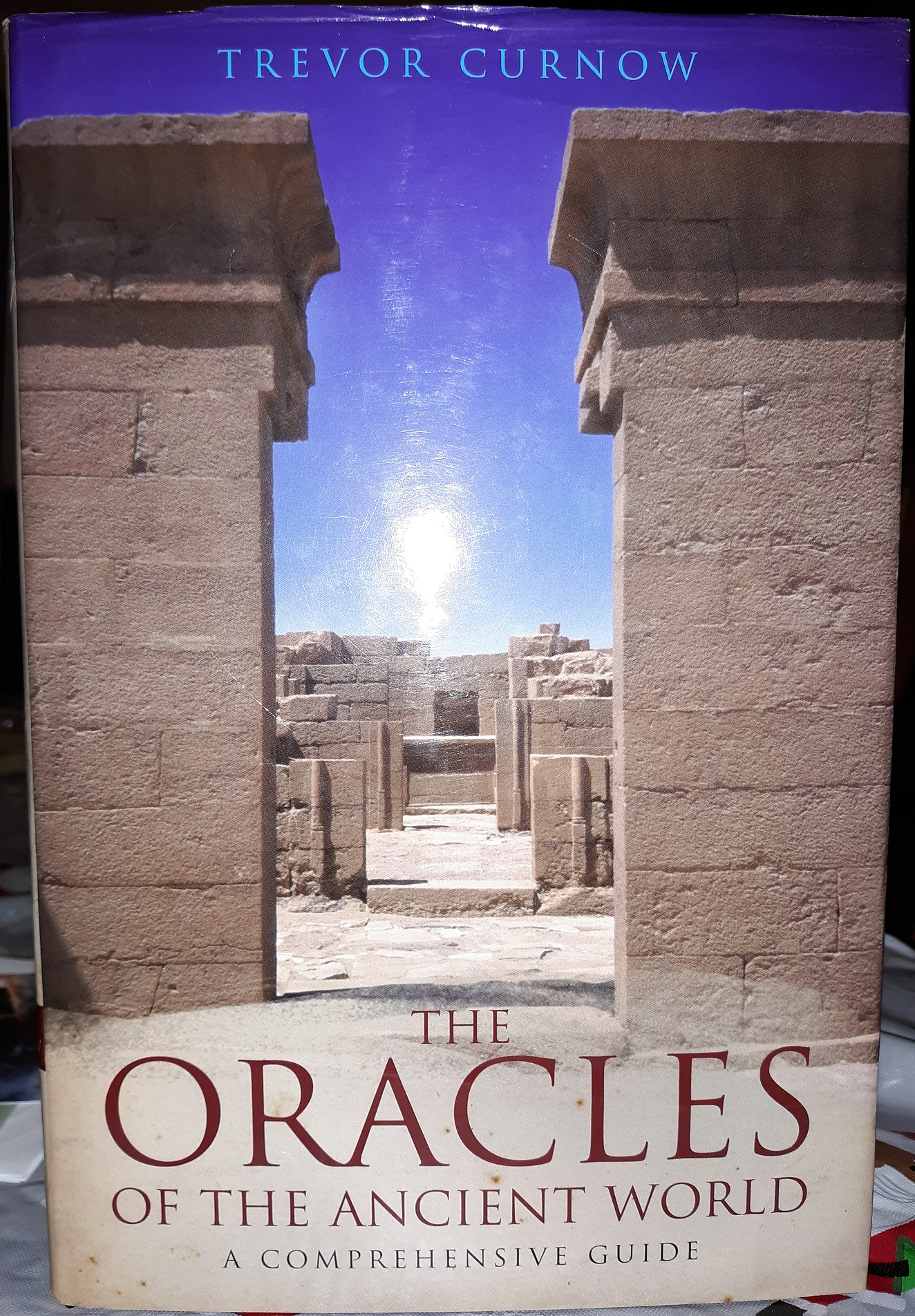 The Oracles of the Ancient world: A Comprehensive Guide (2004) ~ by Trevor Curnow