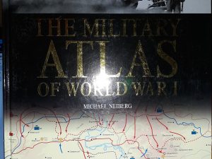 The Military Atlas of World War I (2014) ~ by Michael Neiberg