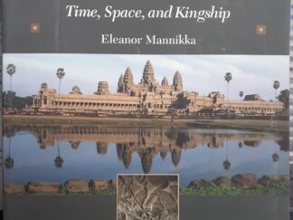 Angkor Wat: Time, Space, and Kingship (2000) ~ by Eleanor Mannikka