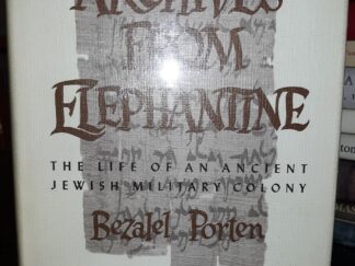 Archives from Elephantine: The Life of an Ancient Jewish Military Colony (1968) ~ by Bezalel Porten