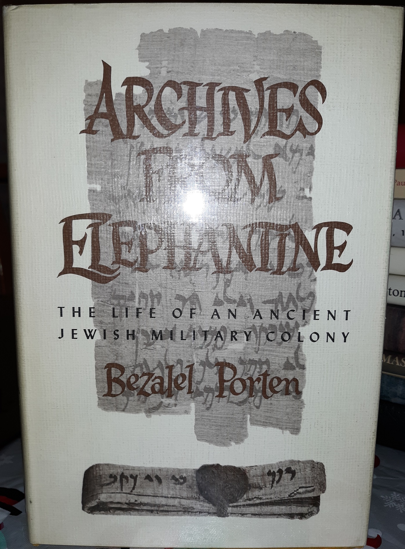 Archives from Elephantine: The Life of an Ancient Jewish Military Colony (1968) ~ by Bezalel Porten