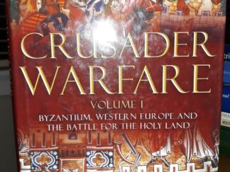 Crusader Warfare: Volume 1: Byzantium, Western Europe and the Battle for the Holy Land (2007) ~ by David Nicolle