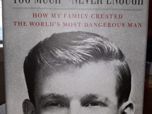 Too Much and Never Enough: How My Family Created the World’s Most Dangerous Man (2020) ~ by Mary L. Trump, Ph.D.