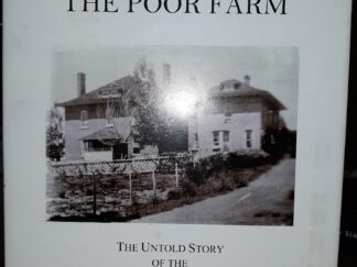 Remembering the Poor Farm: The Untold Story of the Sanpete County, Utah, Infirmary (2014) ~ by Dawnell H. Griffin, Oneita Sumsion Brady, and Norma J. Vance