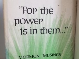 “For The Power Is In Them” – Mormon Musings — Neal A. Maxwell — Hardbound