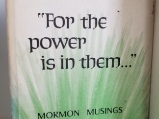 "For The Power Is In Them" - Mormon Musings --- Neal A. Maxwell --- Hardbound