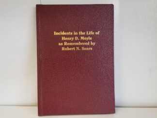 Incidents in the Life of Henry D. Moyle as Remembered by Robert N. Sears --- Bonded Leather-like Binding