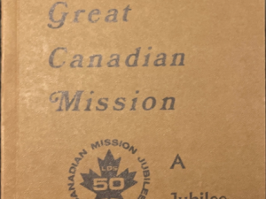A Jubilee History ~ The Great Canadian Mission