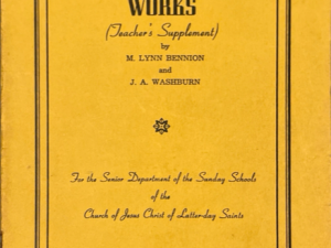 1943 ~ M. Lynn Bennion, J. A. Washburn ~ Our Standard Works