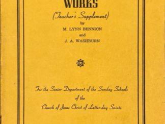 1943 ~ M. Lynn Bennion, J. A. Washburn ~ Our Standard Works – Teacher’s Supplement