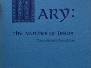 1924 ~ Cherie B. Parker ~ Mary: The Mother of Jesus ~ From a Women’s Point of View — Softcover