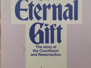 1978 ~ John J. Stewart ~ The Eternal Gift ~ The Story of the Crucifixion and Resurrection