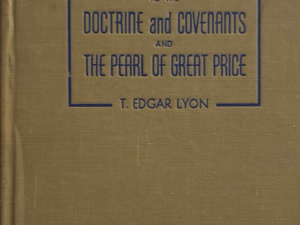 1948 ~ T. Edgar Lyon ~ Introduction to the Doctrine and Covenants and The Pearl of Great Price