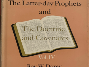 1965 ~ Roy W. Doxey ~ The Latter-day Prophets and The Doctrine and Covenants Vol. 4 only