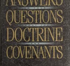 1996 ~ Richard O. Cowan ~ Answers To Your Questions About The Doctrine and Covenants