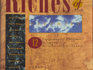 1993 ~ John K. Challis ~ Riches of 12 Fundamental Doctrines from the Doctrine and Covenants