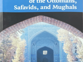 2010 ~ Stephen F. Dale ~ The Muslim Empires of the Ottomans, Safavids, and Mughals