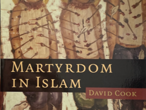 2007 ~ David Cook ~ Martyrdom in Islam