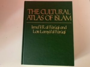 1986- The Cultural Atlas of Islam- Isma’il R. Al Faruqi and Lois Lamya al Faruqi