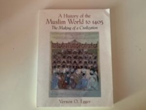 2004- A History of the Muslim World to 1405- Vernon O. Egger