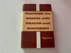 1956- Teaching the Gospel with Prayer and Testimony- Willard A. Aston
