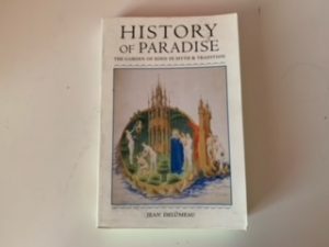 2000- History of Paradise: The Garden of Den in Myth & Tradition- Jean Delumeau