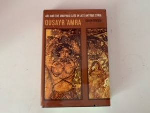 2004- Art and Umayyad Elite in Late Antique Syria Qusayr ‘Amra- Garth Fowden